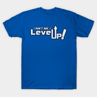 Don't Age, Level Up! T-Shirt